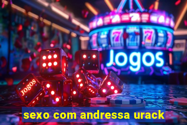 sexo com andressa urack